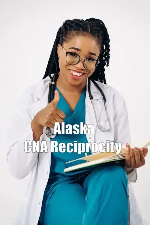 Process and requirements for CNA reciprocity in Alaska